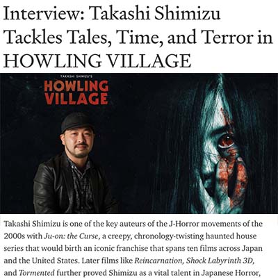 Interview: Takashi Shimizu Tackles Tales, Time, and Terror in HOWLING VILLAGE